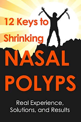 12 keys to Shrinking Nasal Polyps: Real Experience, Solutions and Results