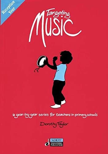Targeting Music: A Year-by-Year Series for Teachers in Primary Schools: Reception Year
