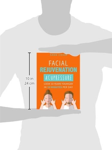 Facial Rejuvenation Acupressure: Look 10 Years Younger In 10 Min Per Day