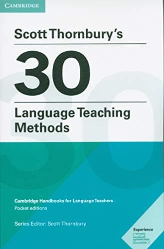 Scott Thornbury's 30 Language Teaching Methods Kindle eBook: Cambridge Handbooks for Language Teachers