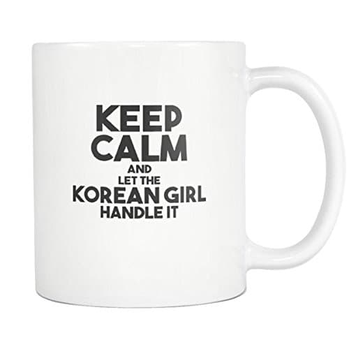 Keep Calm And Let The Korean Girl Handle It Coffee Mug - 11oz White
