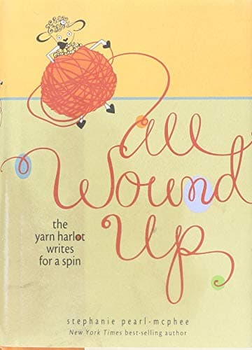 All Wound Up: The Yarn Harlot Writes for a Spin Hardcover – October 18, 2011