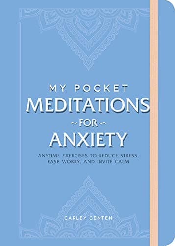 My Pocket Meditations for Anxiety: Anytime Exercises to Reduce Stress, Ease Worry, and Invite Calm (My Pocket Gift Book Series)