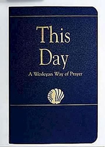 This Day (Regular Edition): A Wesleyan Way of Prayer (How Is It With Your Soul?) Paperback – July 1, 2004