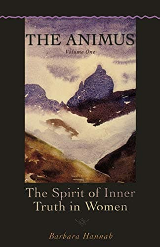 The Animus: The Spirit of Inner Truth in Women (Polarities of the Psyche)