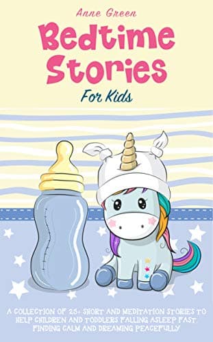 Bedtime Stories for Kids: A Collection of 25+ Short and Meditation Stories to Help Children and Toddlers Falling Asleep…