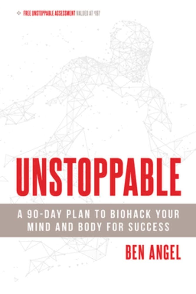 Unstoppable: A 90-Day Plan to Biohack Your Mind and Body for Success