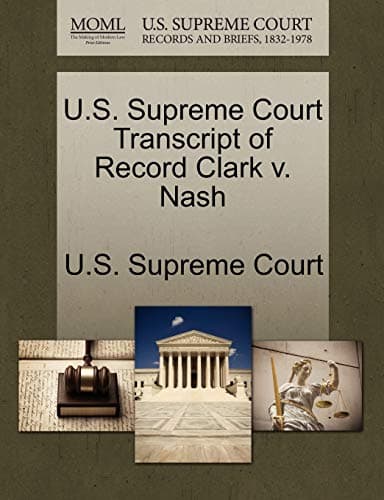 U.S. Supreme Court Transcript of Record Clark V. Nash Paperback – Import, 26 October 2011