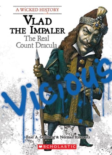 Vlad the Impaler (a Wicked History): The Real Count Dracula