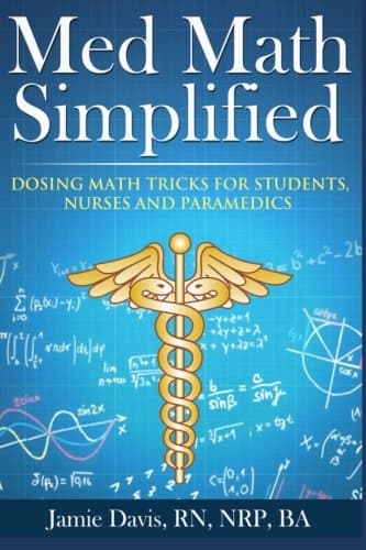 Med Math Simplified: Dosing Math Tricks for Students, Nurses, and Paramedics 1st Edition