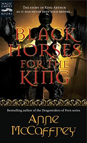 Black Horses for the King: An Epic YA Historical Fantasy About the Young Man Who Built King Arthur's Cavalry (Magic Carpet Books)