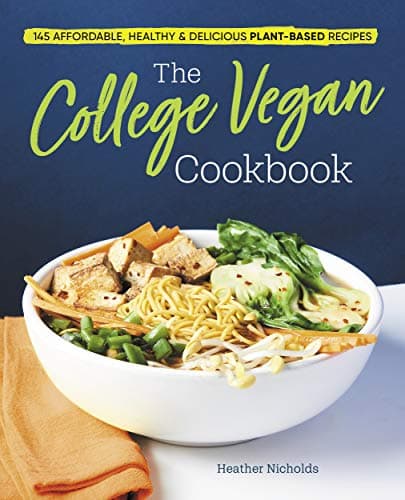 The College Vegan Cookbook: 145 Affordable, Healthy & Delicious Plant-Based Recipes Kindle Edition