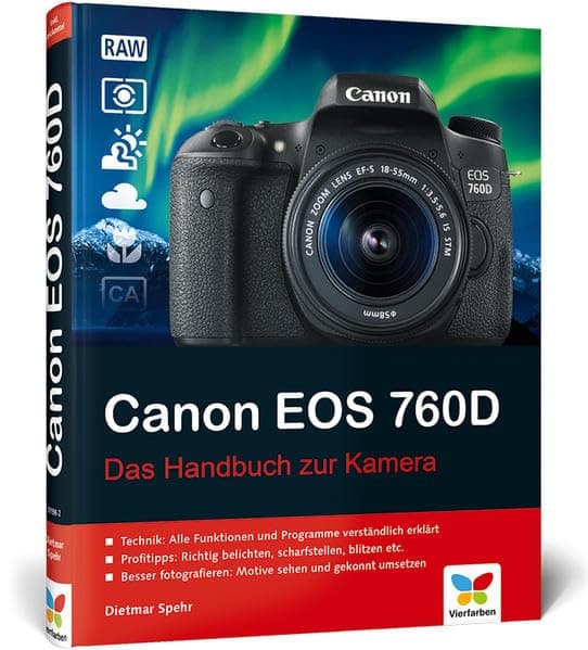 Canon EOS 760D: Das Handbuch zur Kamera Hardcover
