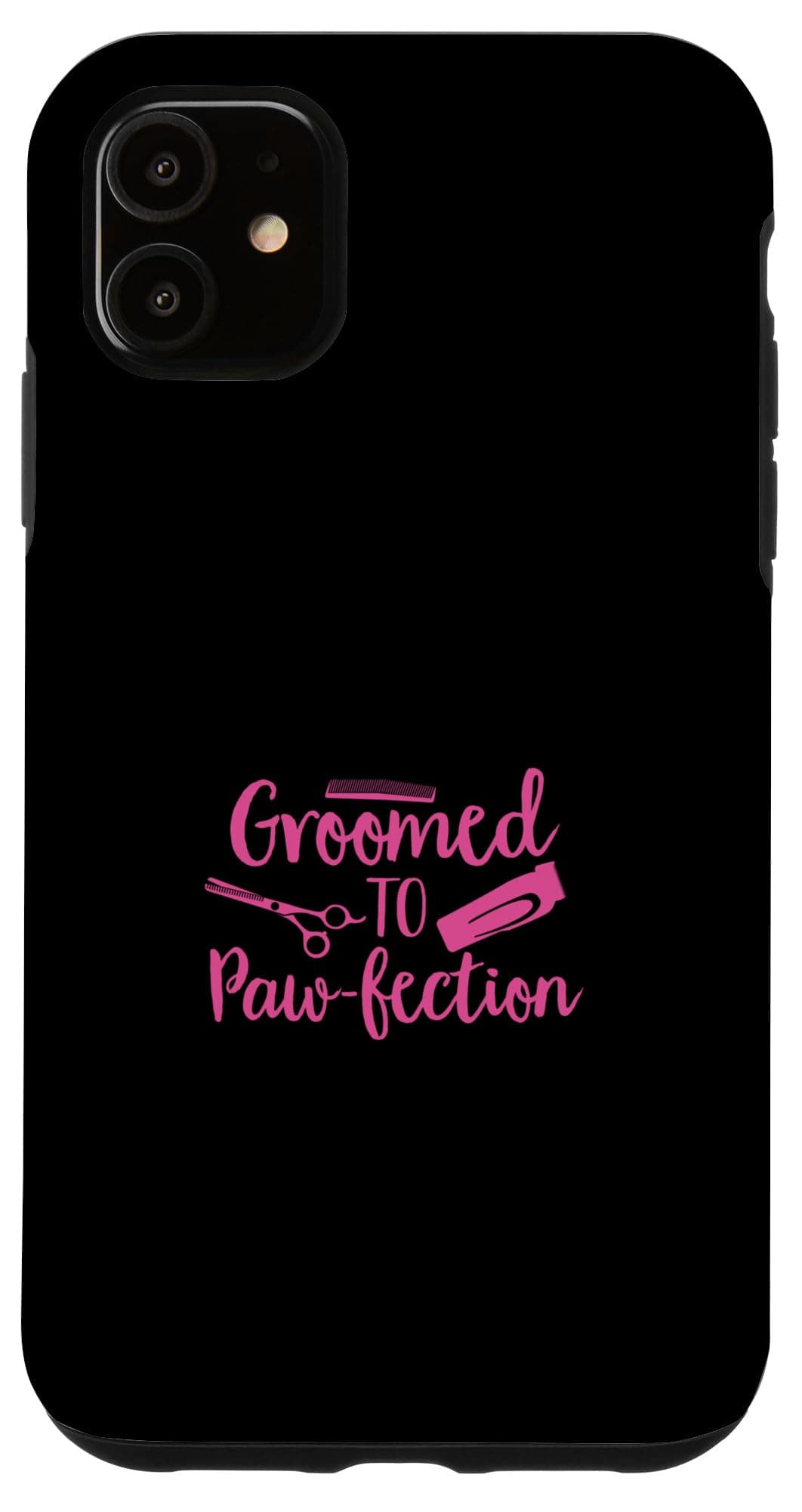 iPhone 11 Dog Grooming Groomed To Paw-Fection Dog Stylist Case