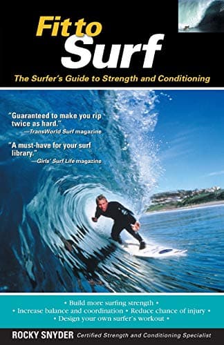Rocky SnyderFit to Surf : The Surfer's Guide to Strength and Conditioning