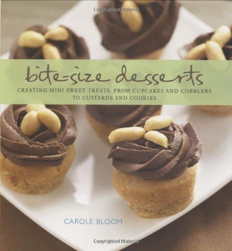 Bite-Size Desserts: Creating Mini Sweet Treats, from Cupcakes to Cobblers to Custards and Cookies Hardcover – March 27, 2009