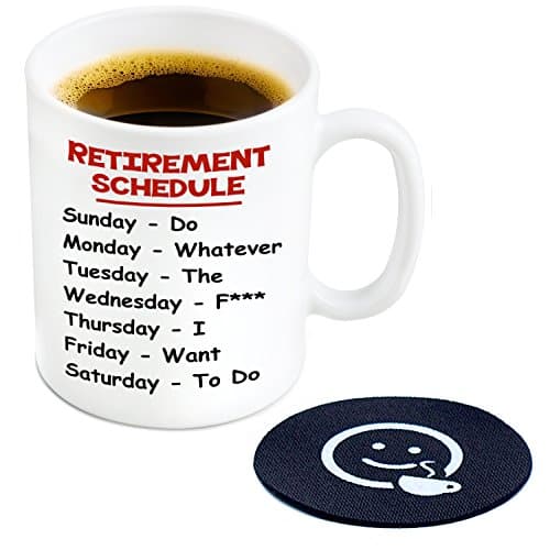 Retirement Schedule Novelty Coffee Mug Coaster Included - 11 oz Ceramic
