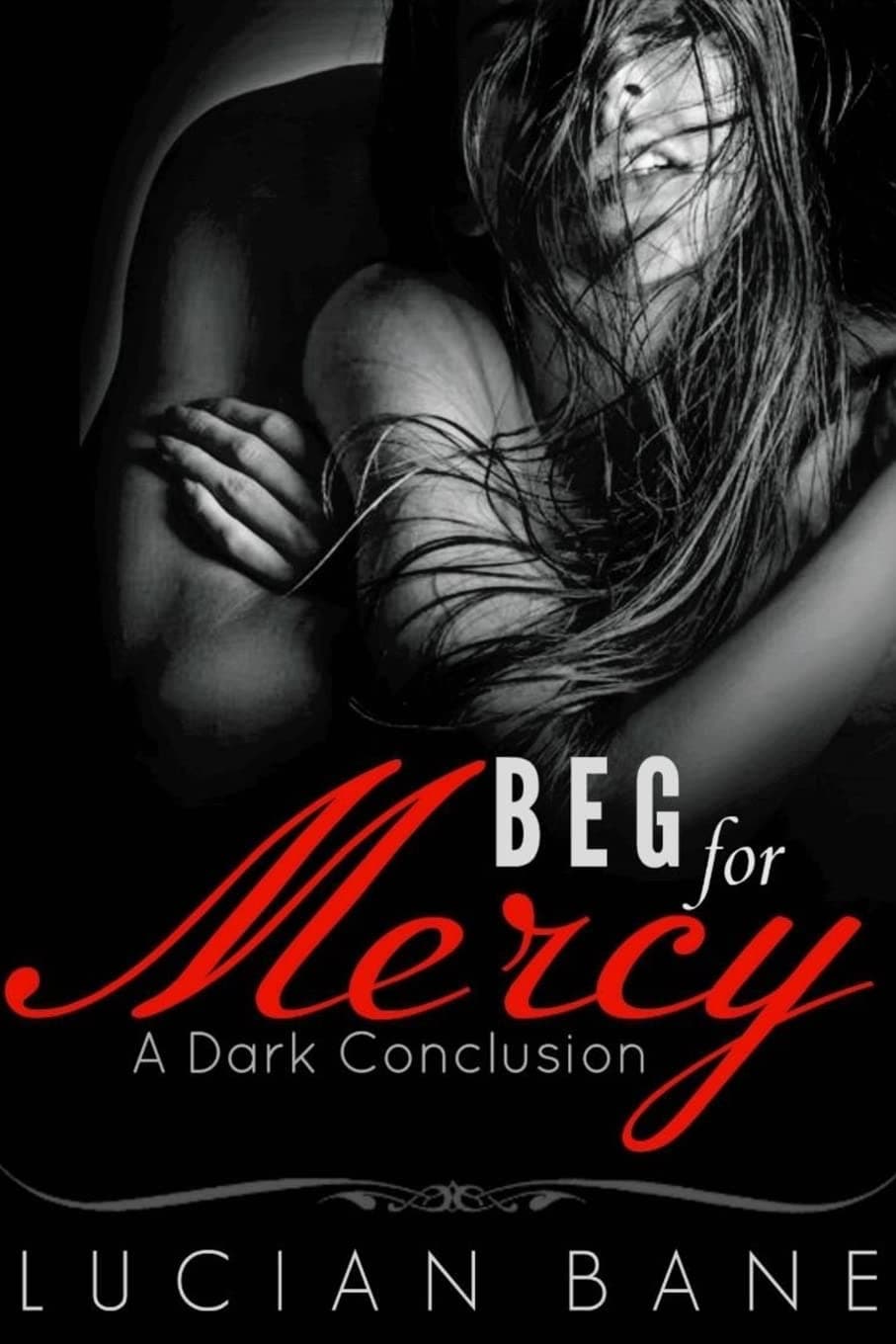 Beg For Mercy: A Dark Conclusion Paperback – September 1, 2015