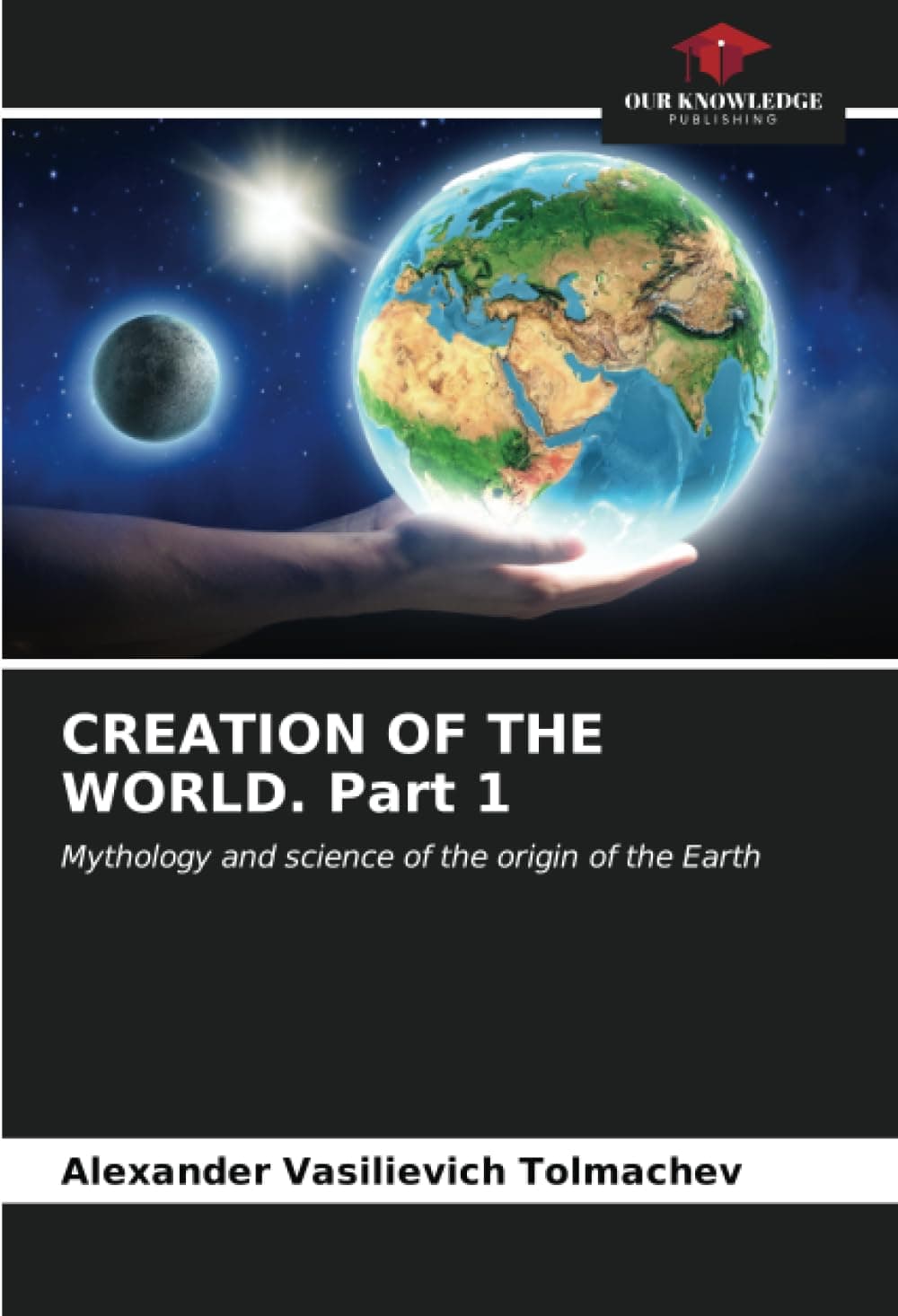 CREATION OF THE WORLD. Part 1: Mythology and science of the origin of the Earth