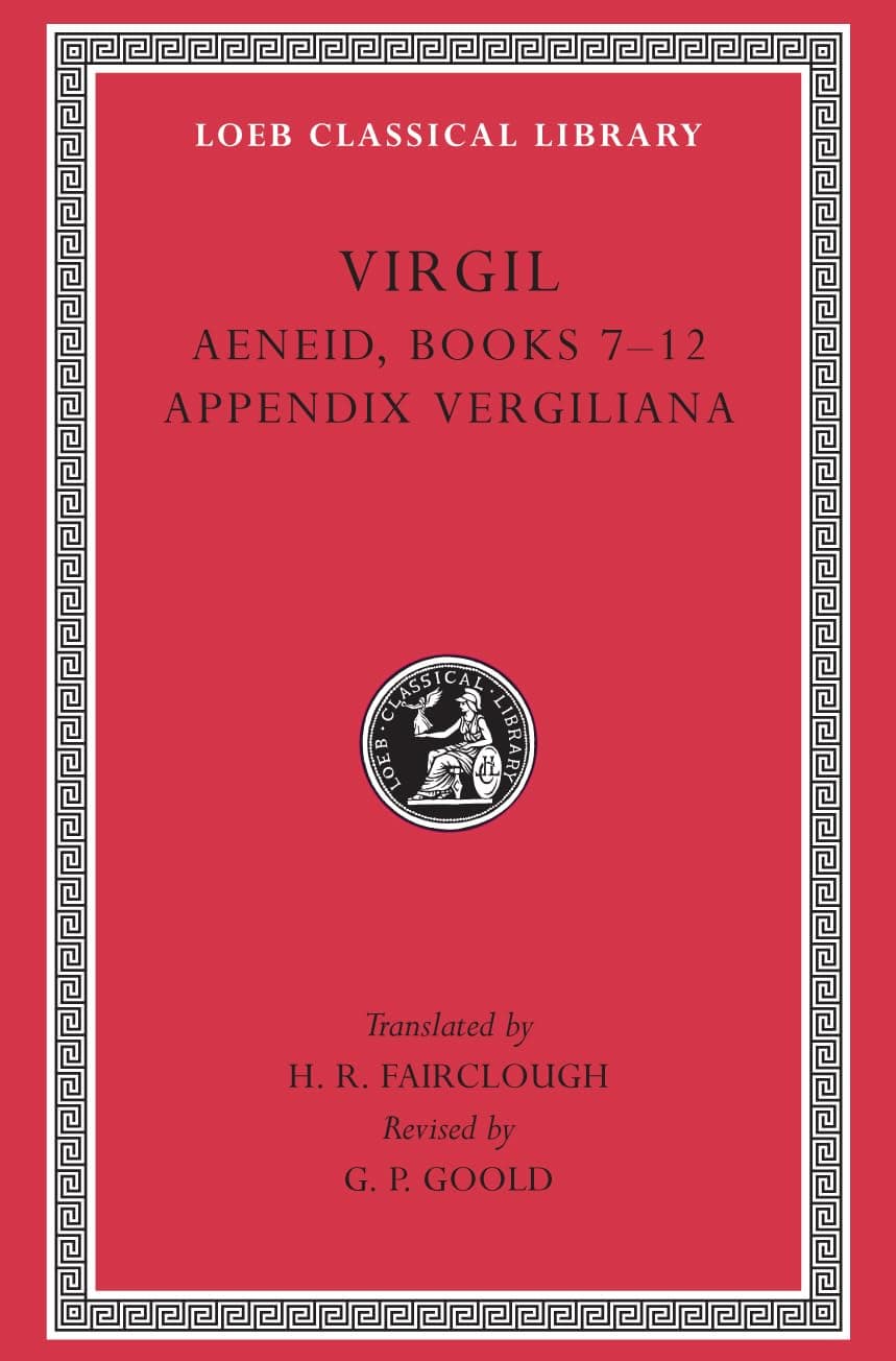 Aeneid, Books 7–12. Appendix Vergiliana (Loeb Classical Library)