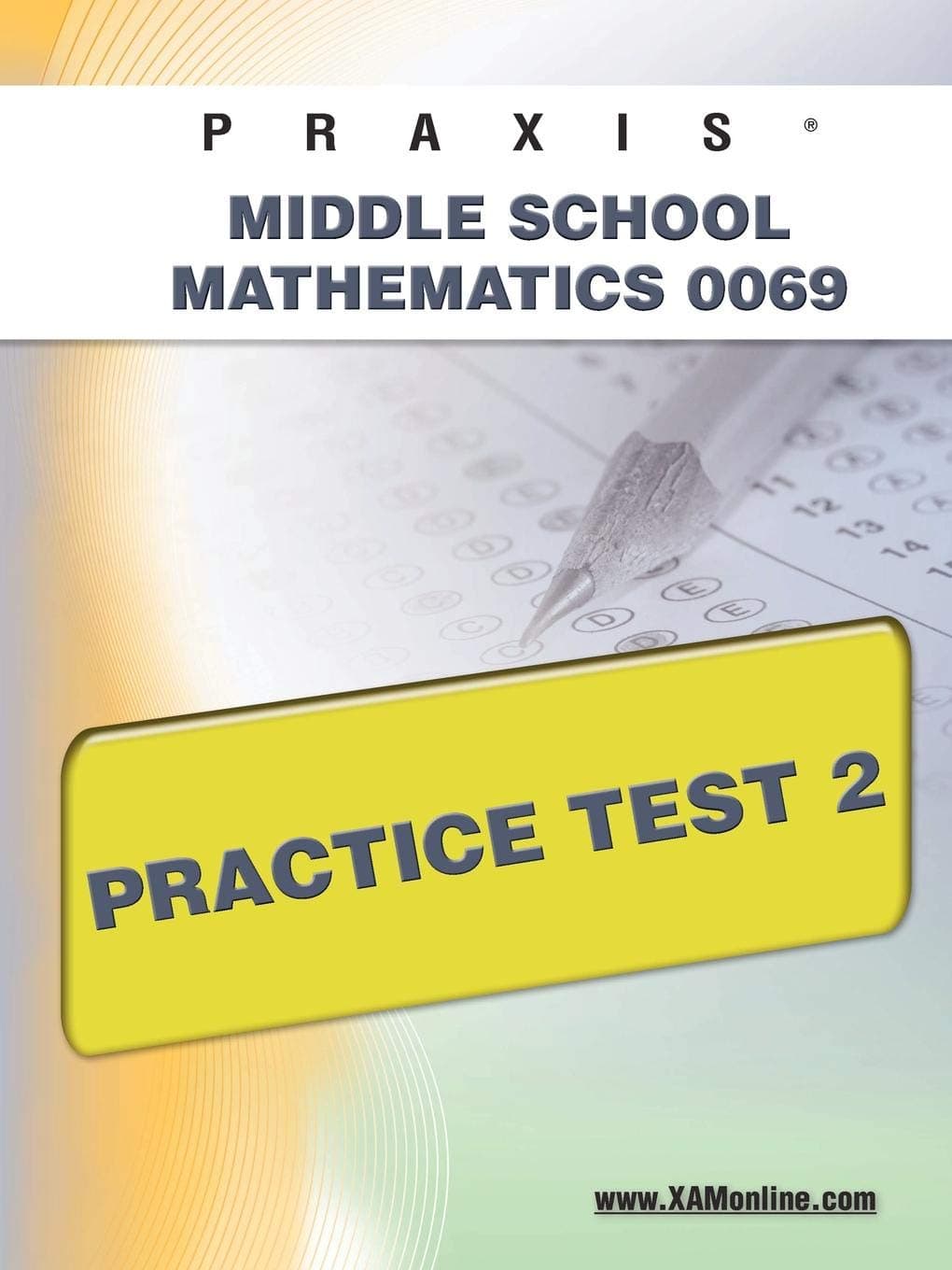 PRAXIS II Middle School Mathematics 0069 Practice Test 2 Csm Edition