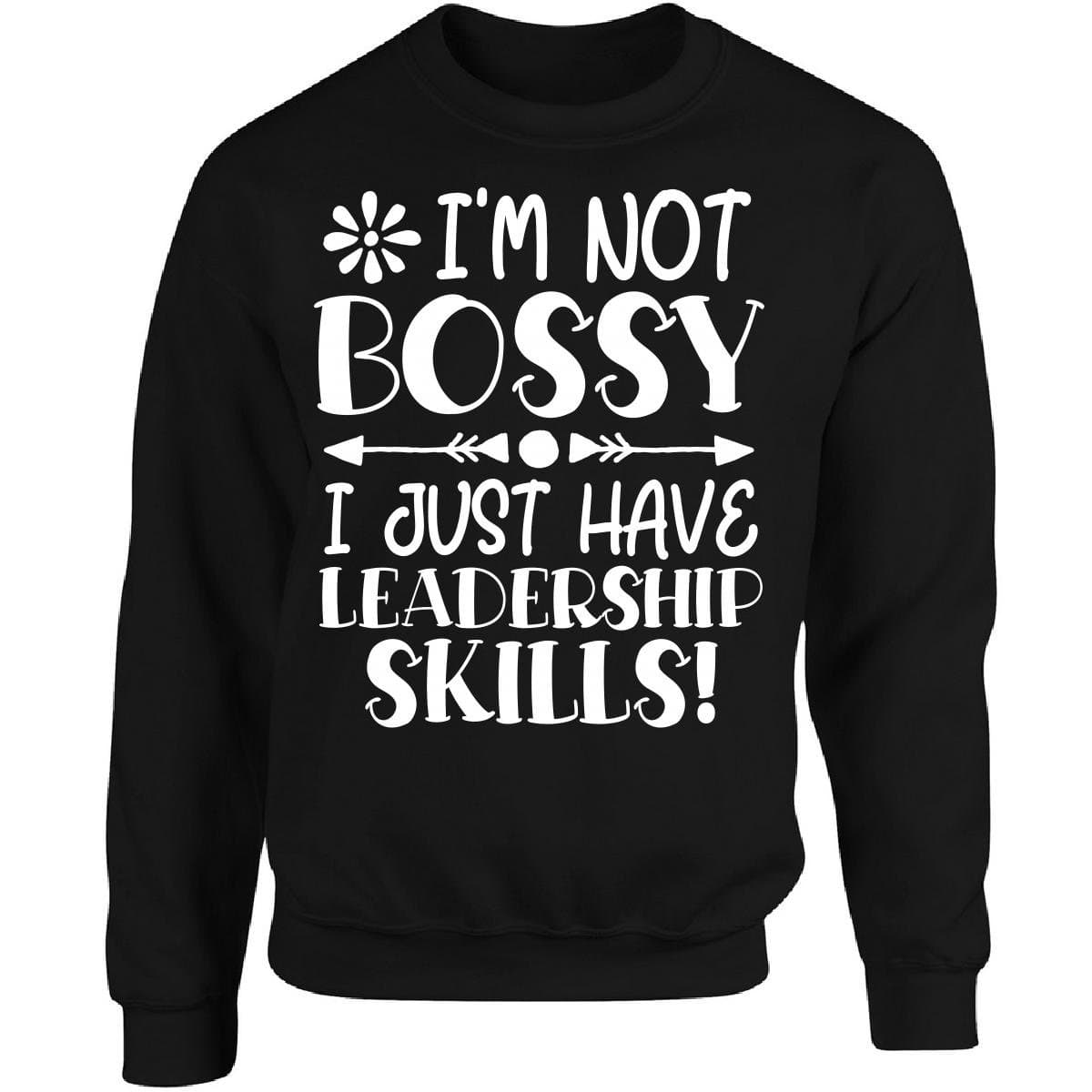 Eternally Gifted Not Bossy, I Just Have Leadership Skills - Gift For Bosses - Adult Sweatshirt