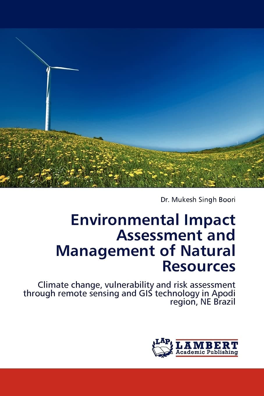 Environmental Impact Assessment and Management of Natural Resources: Climate change, vulnerability and risk assessment through remote sensing and GIS technology in Apodi region, NE Brazil