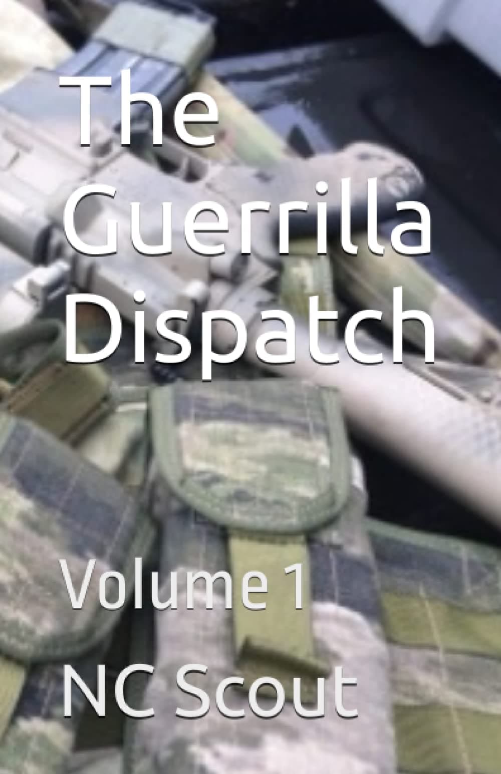 The Guerrilla Dispatch: Volume 1
