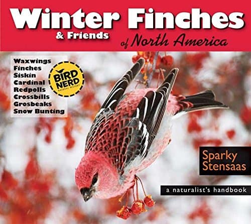 Winter Finches & Friends of North America: A Naturalist's Handbook (BirdNerd Natural History) Paperback – Illustrated, 20 Aug. 2015