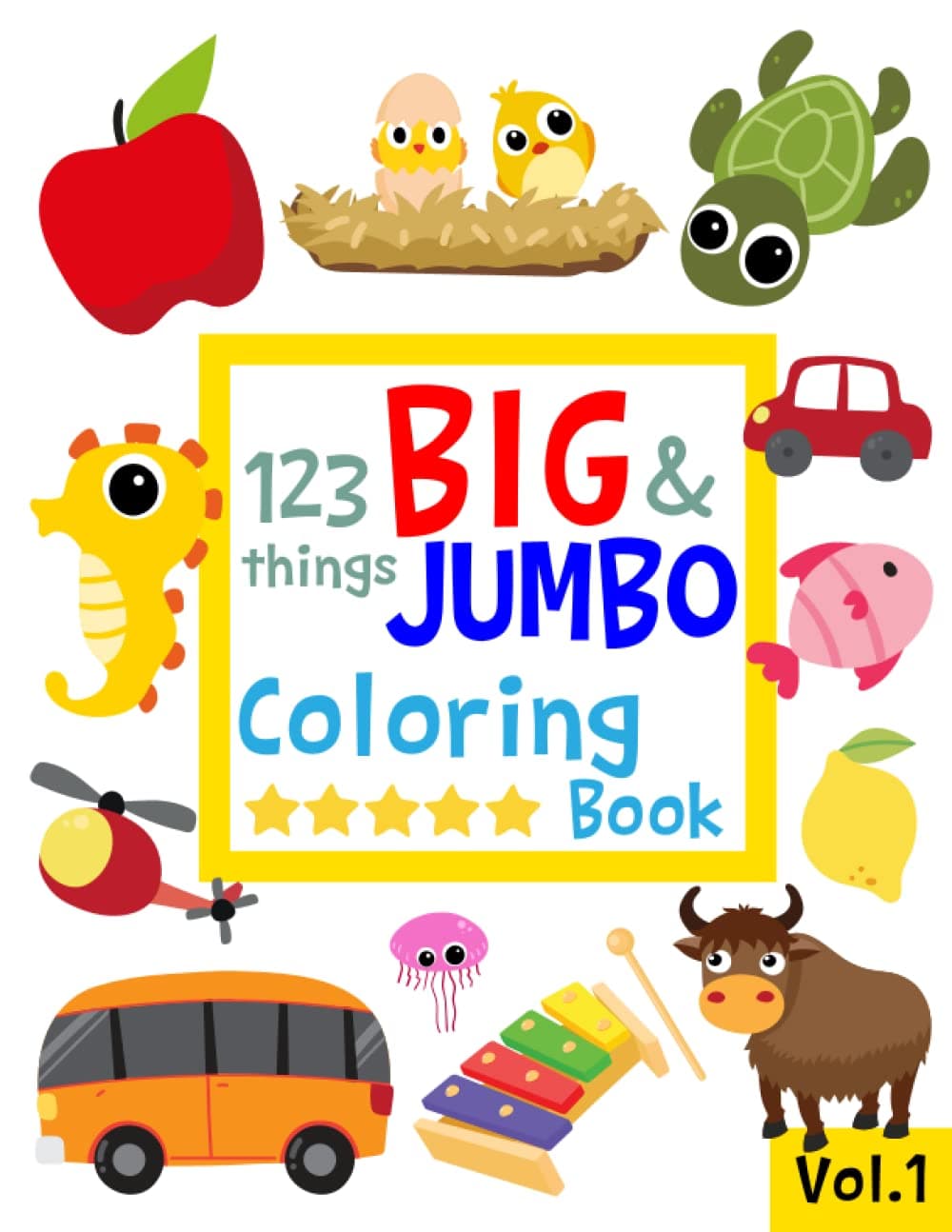 123 things BIG & JUMBO Coloring Book: 123 Coloring Pages!!, Easy, LARGE, GIANT Simple Picture Coloring Books for Toddlers, Kids Ages 2-4, Early Learning, Preschool and Kindergarten Paperback – Coloring Book, July 2, 2019