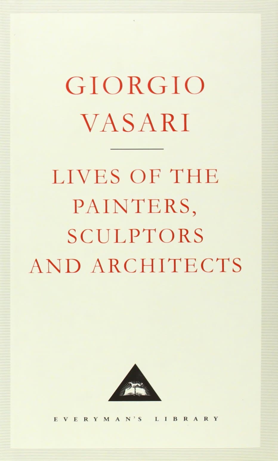 Lives of the Painters, Sculptors and Architects: Volume 1 (Everyman's Library CLASSICS) Hardcover – 31 Oct. 1996