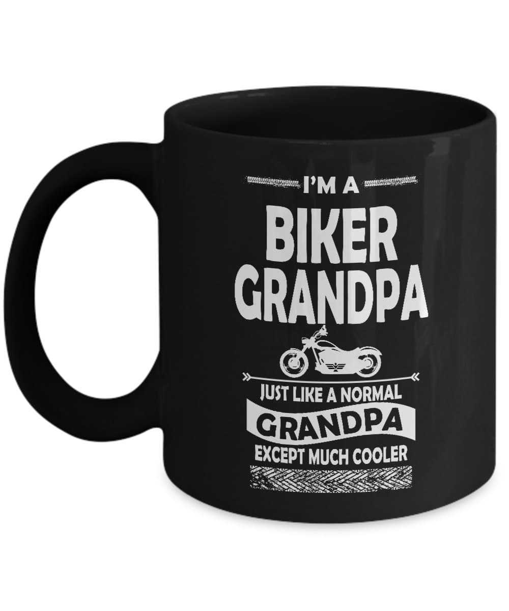 Funny Biker Mug - I’m A Biker Grandpa Just Like A Normal Grandpa Except Much Cooler - Unique Coffee Mug Tea Cup 11 oz. Black - Gift for Dad, Grandpa, Grandfather, Papa, Husband
