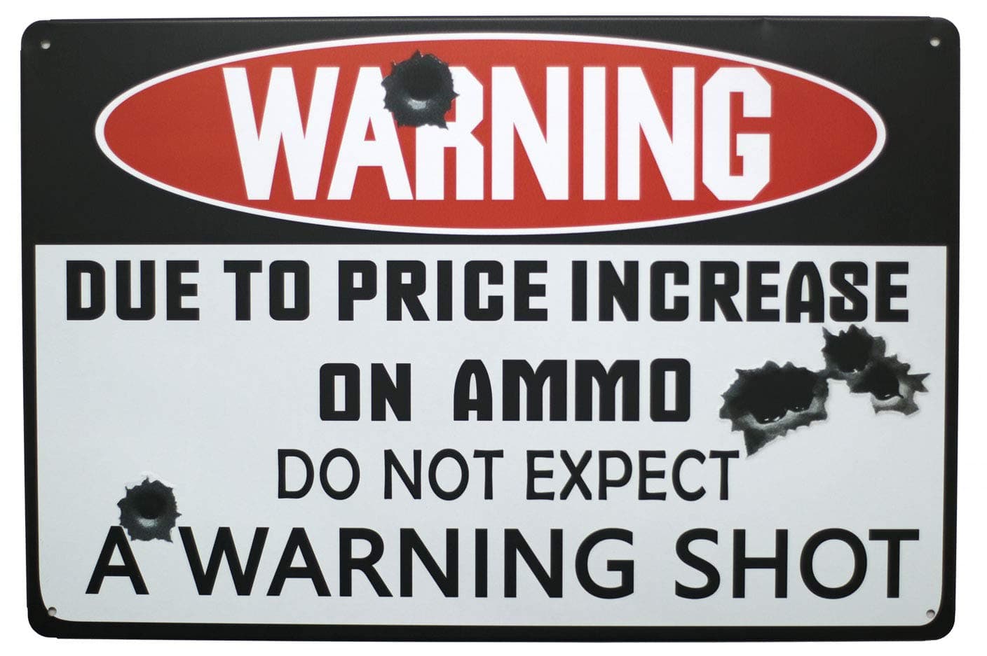 Saurus Yard Gun Sign Warning Due to Price Increase on Ammo Do Not Expect a Warning Shot, 9" X 12", Metal Tin