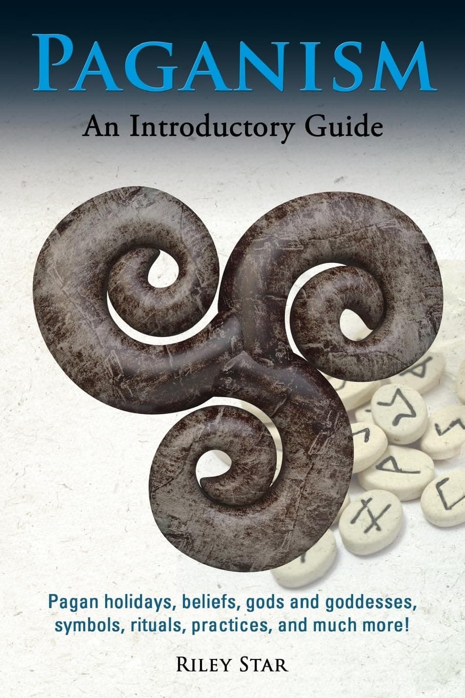 Paganism: Pagan holidays, beliefs, gods and goddesses, symbols, rituals, practices, and much more! An Introductory Guide Paperback – September 17, 2015