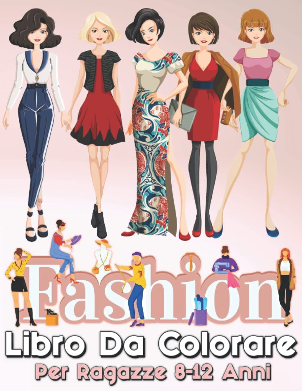 Carolina PurvisLibro da colorare di moda per ragazze dagli 8 ai 12 anni: Disegni di moda e di bellezza da colorare con 50 disegni unici | Per bambini, bambine e adolescenti dagli 8 ai 12 anni (Italian Edition)