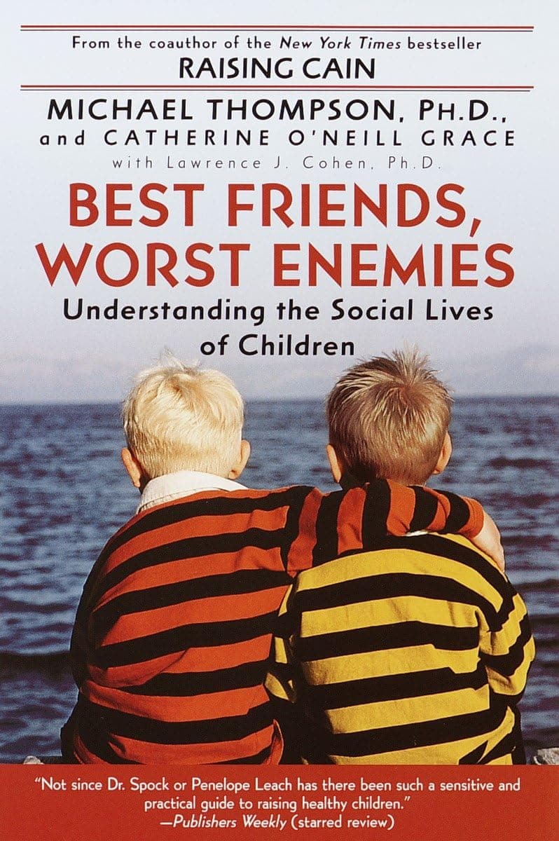 Michael ThompsonBest Friends, Worst Enemies: Understanding the Social Lives of Children