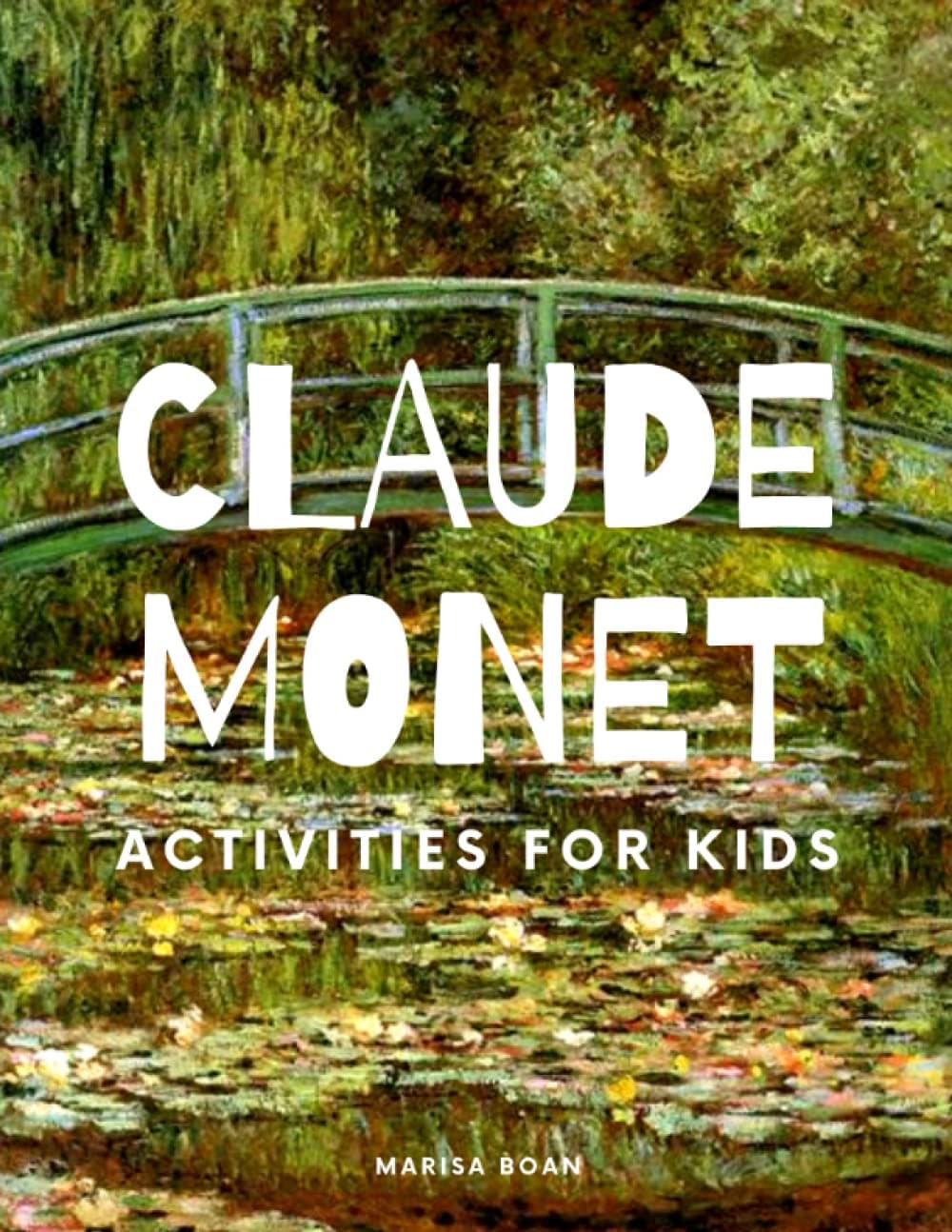 Claude Monet: Activities for Kids (Meet the Artist by Magic Spells for Teachers LLC)