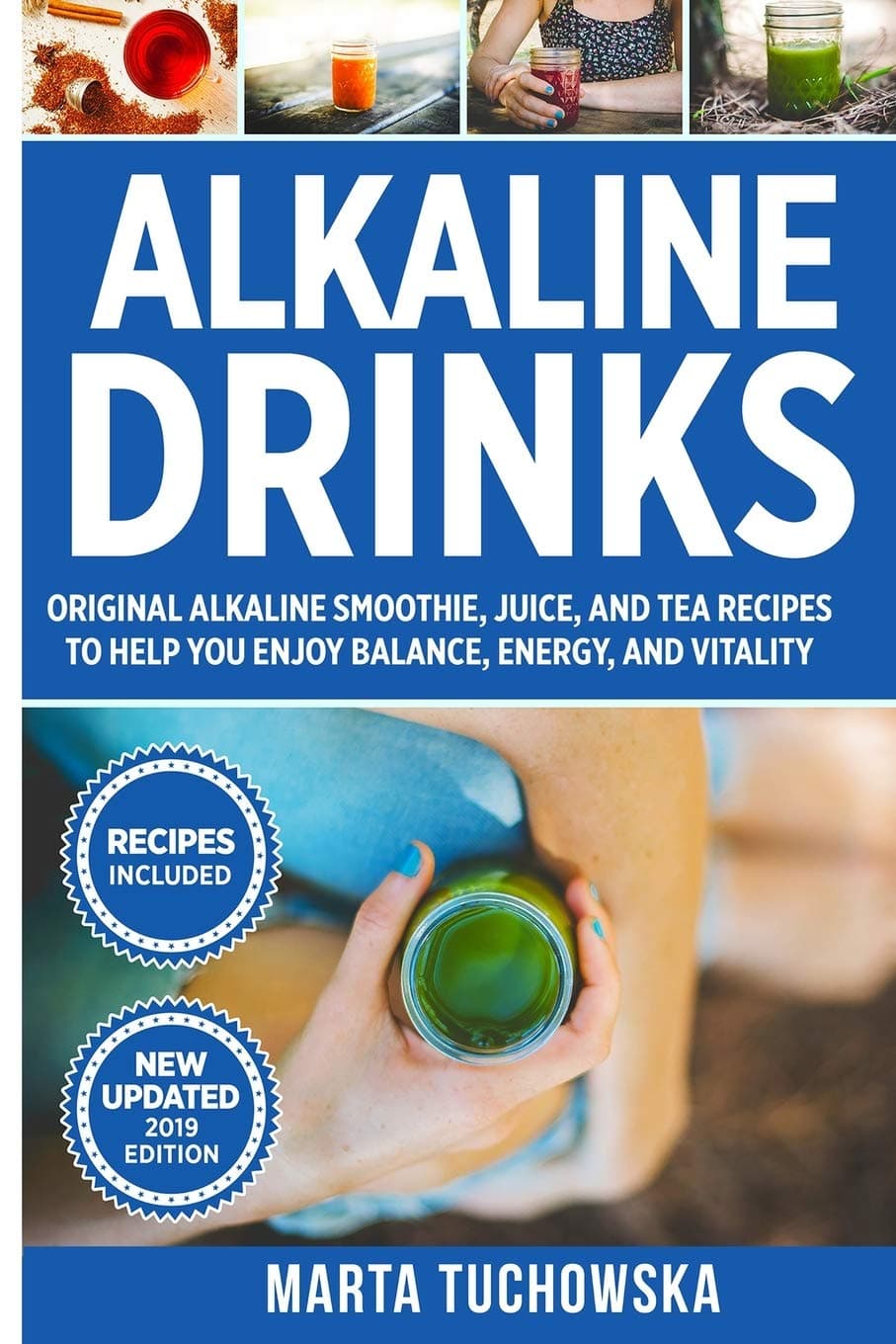 Alkaline Drinks: Original Alkaline Smoothie, Juice, and Tea Recipes to Help You Enjoy Balance, Energy, and Vitality (Alkaline Lifestyle)