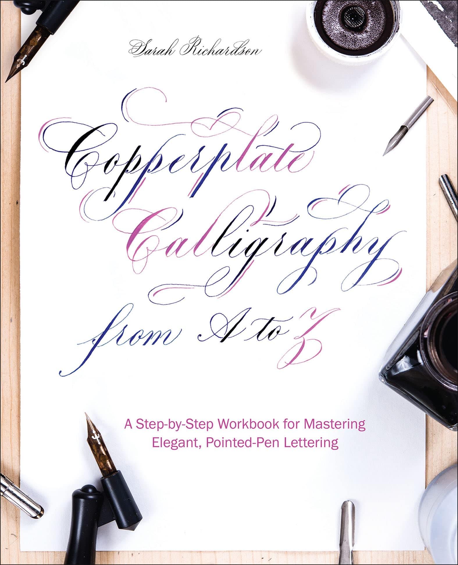 Copperplate Calligraphy from A to Z: A Step-by-Step Workbook for Mastering Elegant, Pointed-Pen Lettering Kindle Edition
