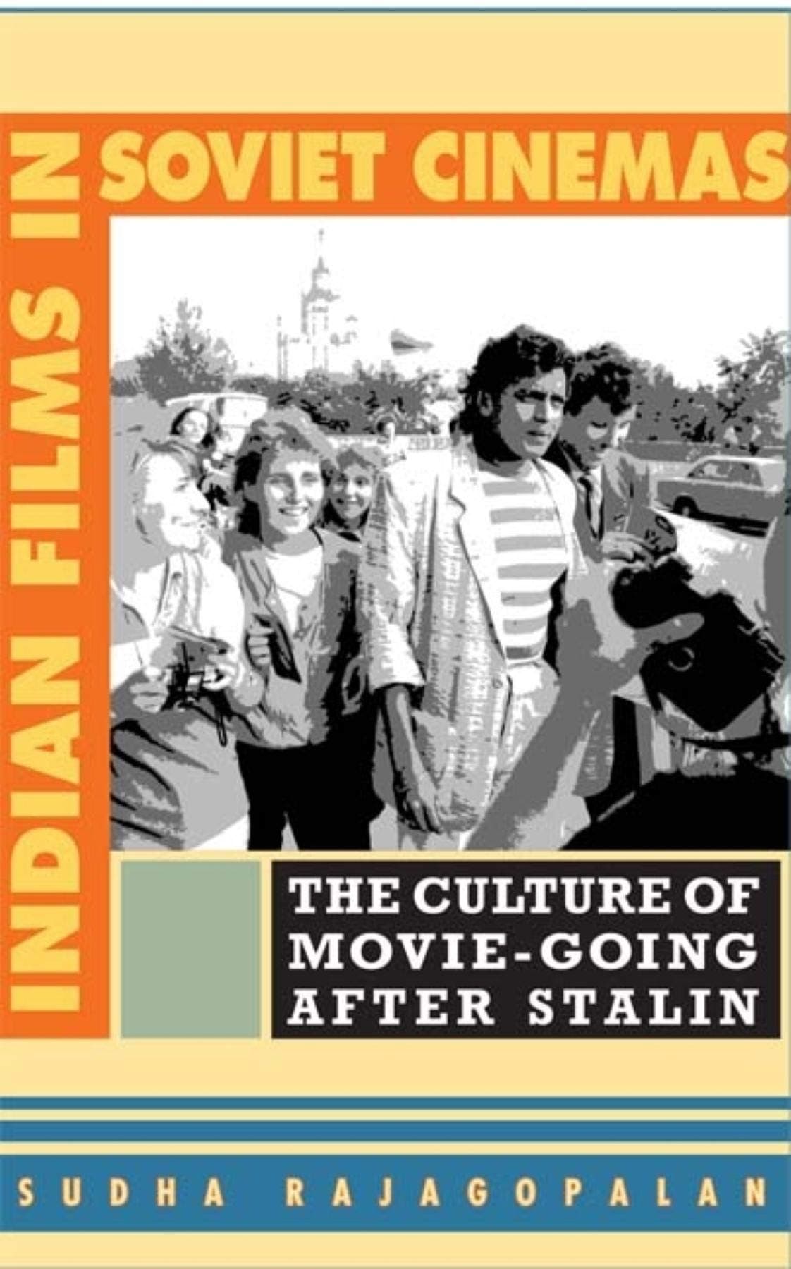 Indian Films in Soviet Cinemas: The Culture of Movie-Going After Stalin