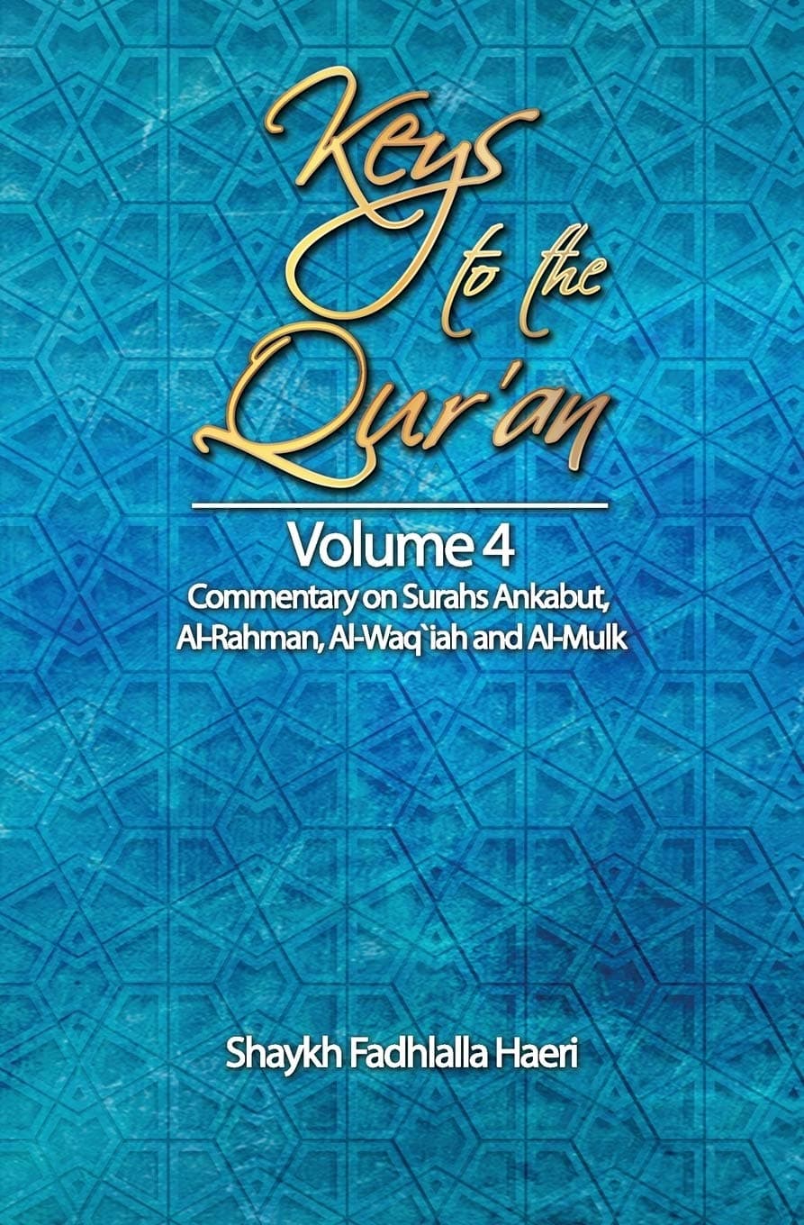 Keys to the Qur'an: Volume 4: Commentary on Surahs Ankabut, Al-Rahman, Al-Waqi`ah and Al-Mulk Paperback – Import, 27 February 2018