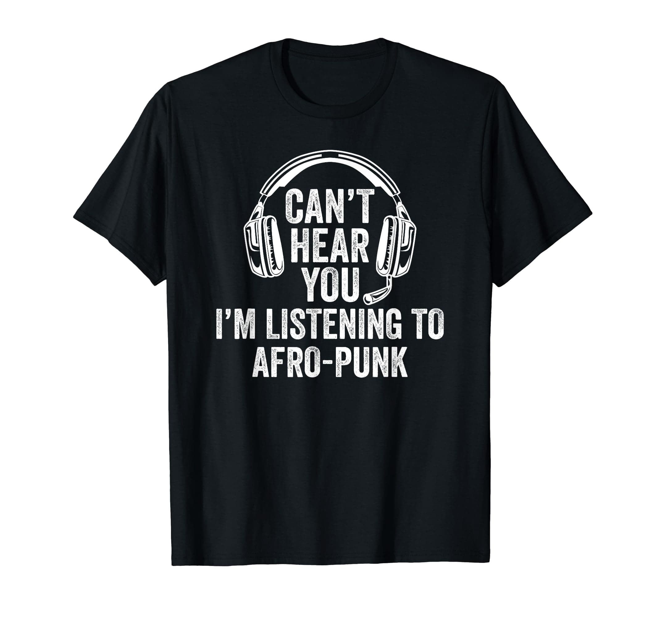 SharpstownI Can't Hear You Listening to Afro-punk T-Shirt