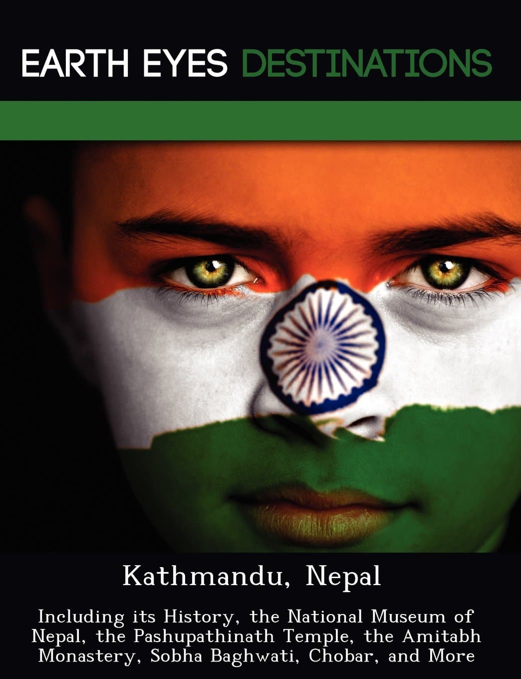 Kathmandu, Nepal: Including Its History, the National Museum of Nepal, the Pashupathinath Temple, the Amitabh Monastery, Sobha Baghwati, Paperback – August 2, 2012