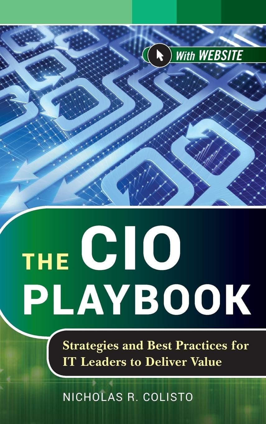 The CIO Playbook: Strategies and Best Practices for IT Leaders to Deliver Value