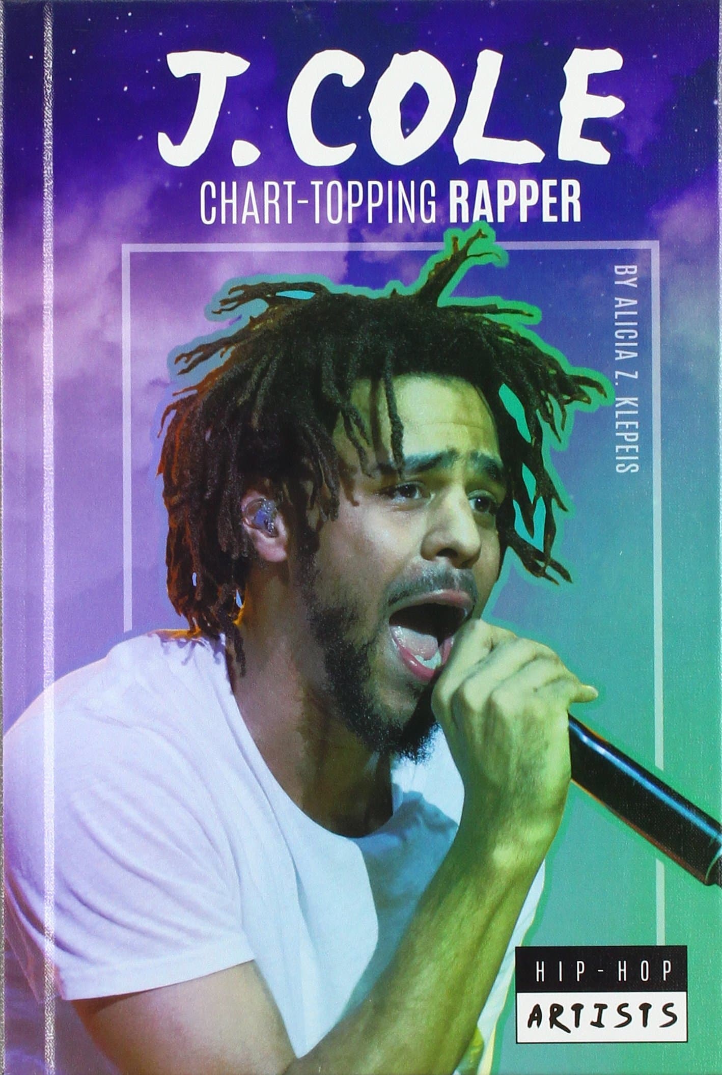 J. Cole: Chart-Topping Rapper: Chart-Topping Rapper (Hip-Hop Artists Set 1)