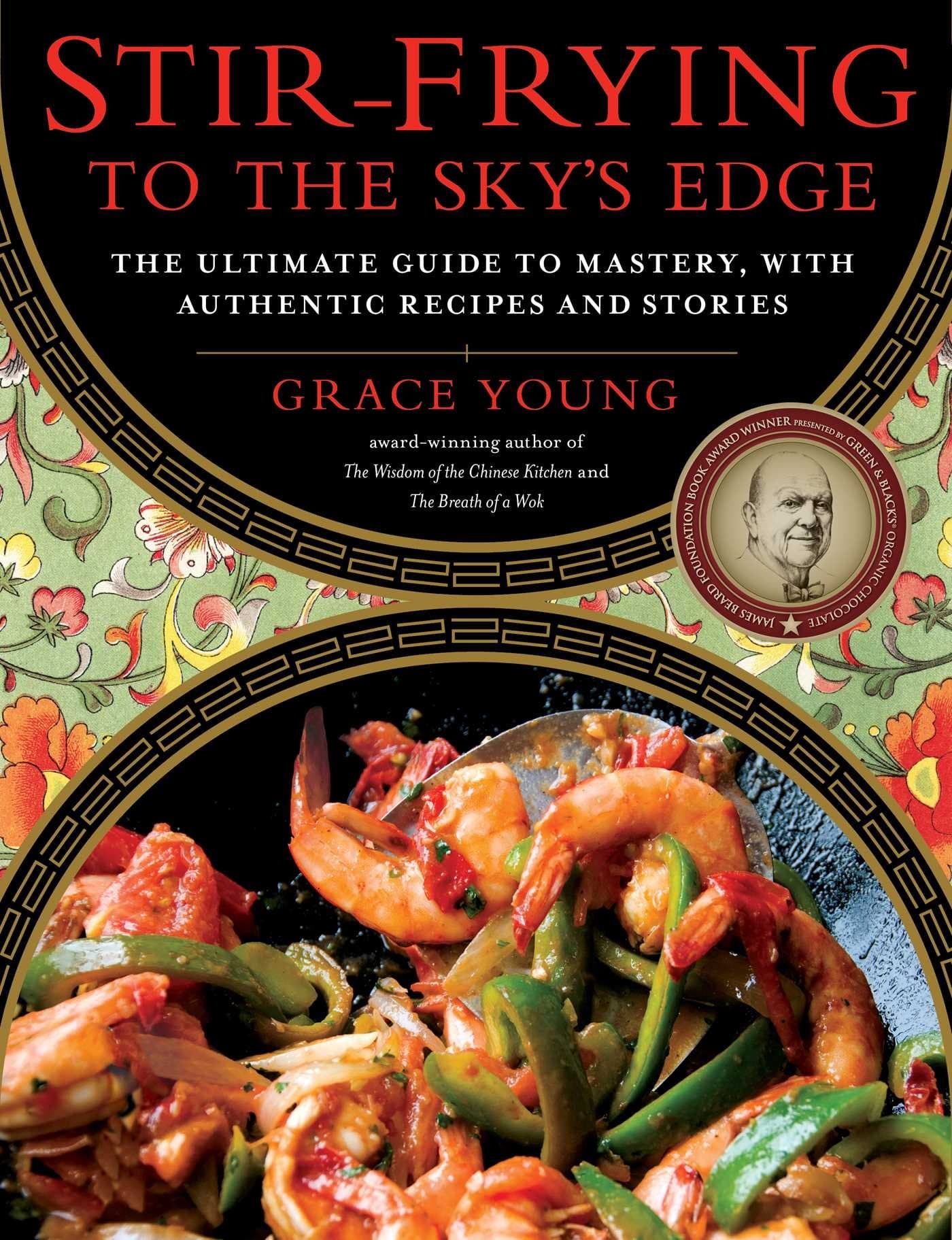 Stir-Frying to the Sky's Edge: The Ultimate Guide to Mastery, with Authentic Recipes and Stories (An Award-Winning Cookbook) Kindle Edition