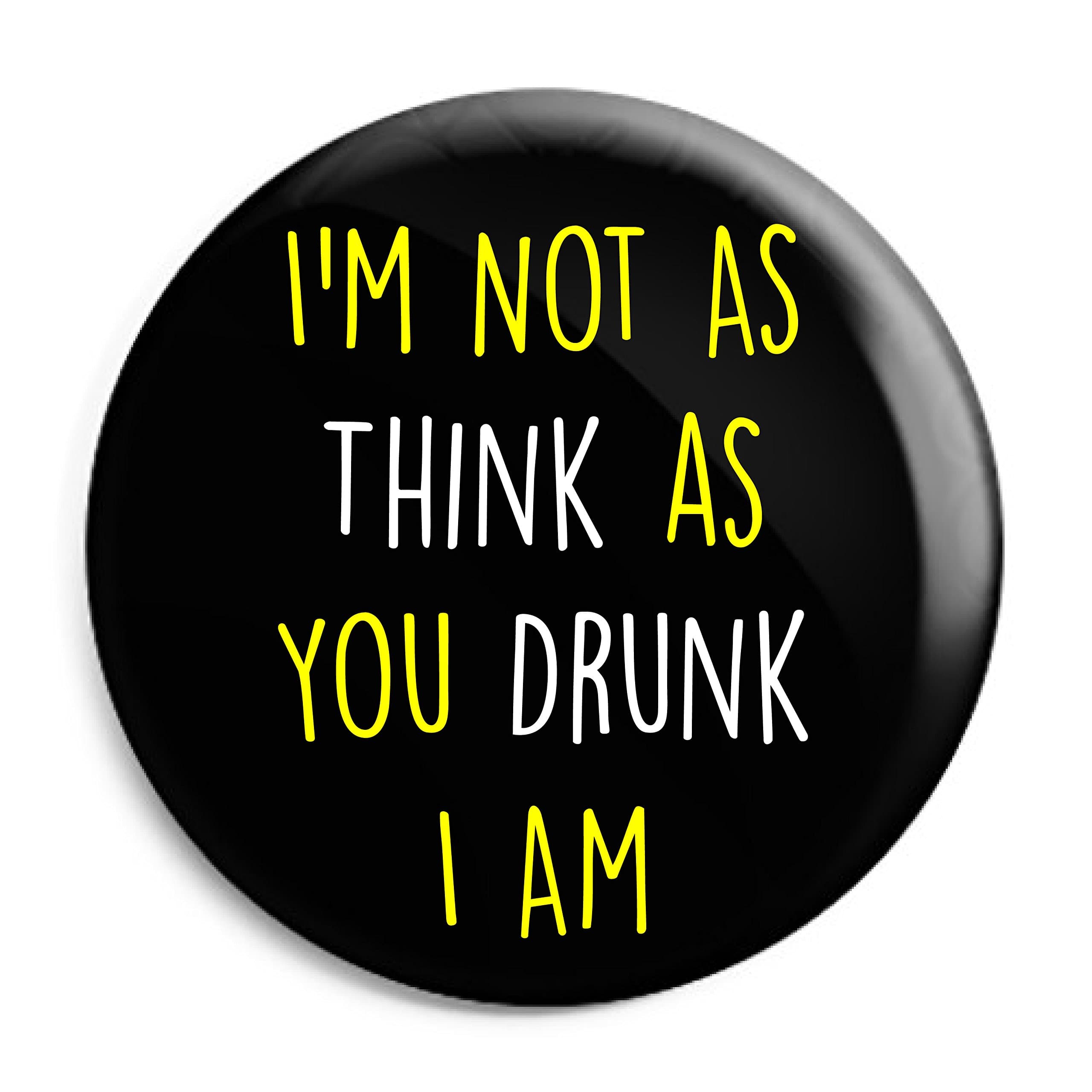 Funky GiftsI’m Not As Think as You Drunk I Am 25mm Button Badge