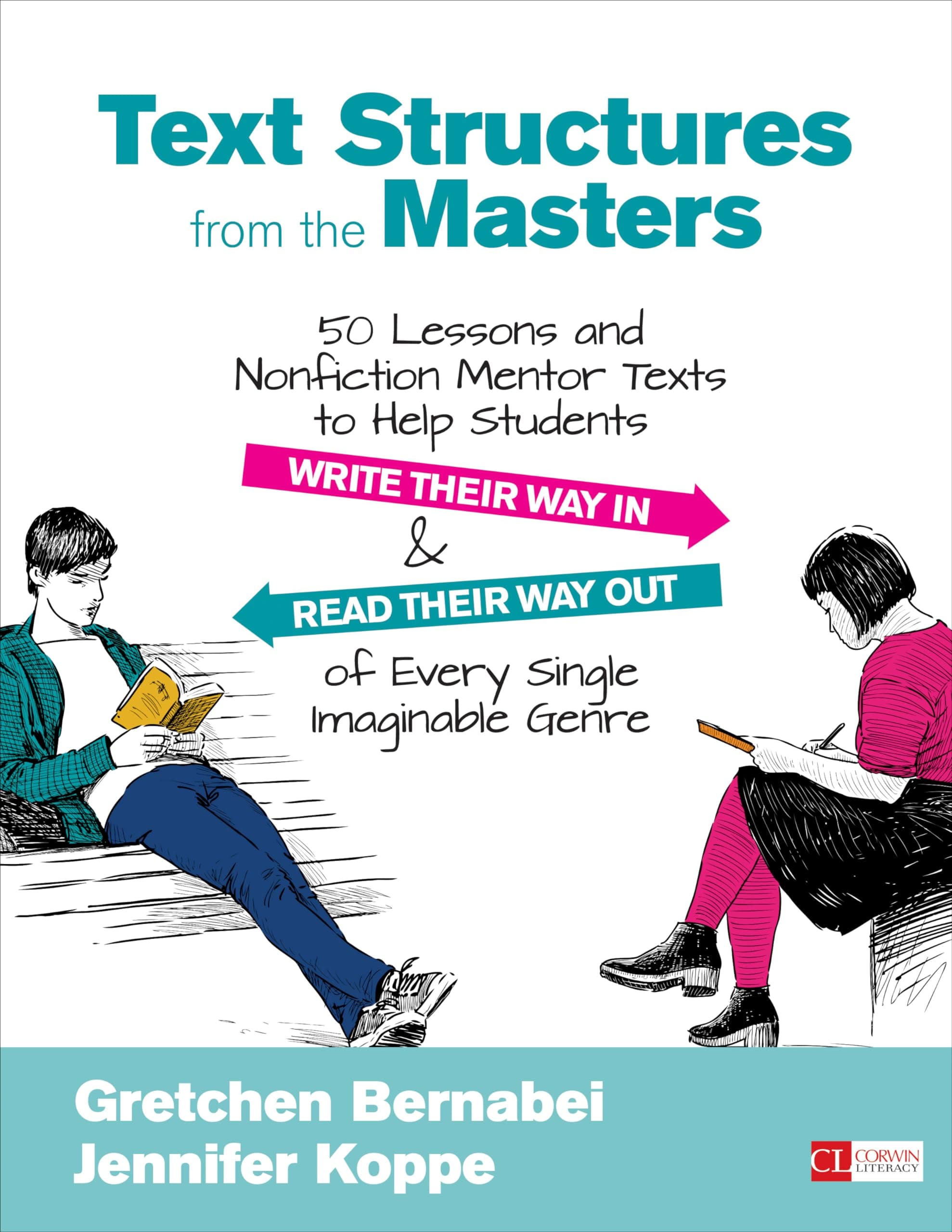 Text Structures From the Masters: 50 Lessons and Nonfiction Mentor Texts to Help Students Write Their Way In and Read Their Way Out of Every Single Imaginable Genre, Grades 6-10