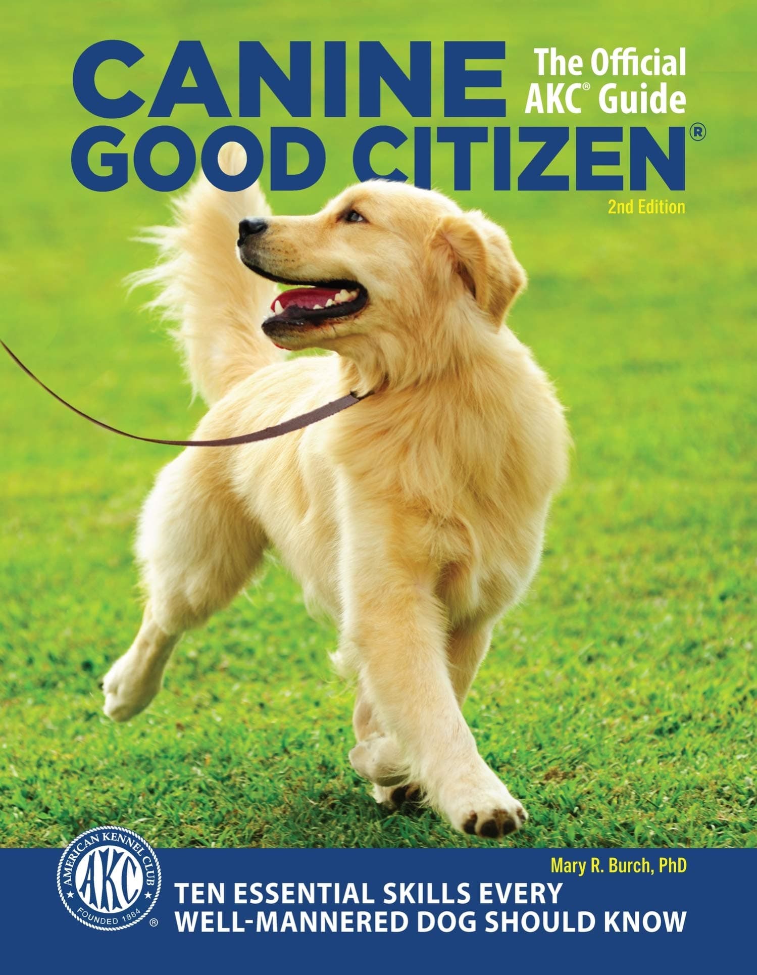 Canine Good Citizen - the Official Akc Guide: 10 Essential Skills Every Well-Mannered Dog Should Know