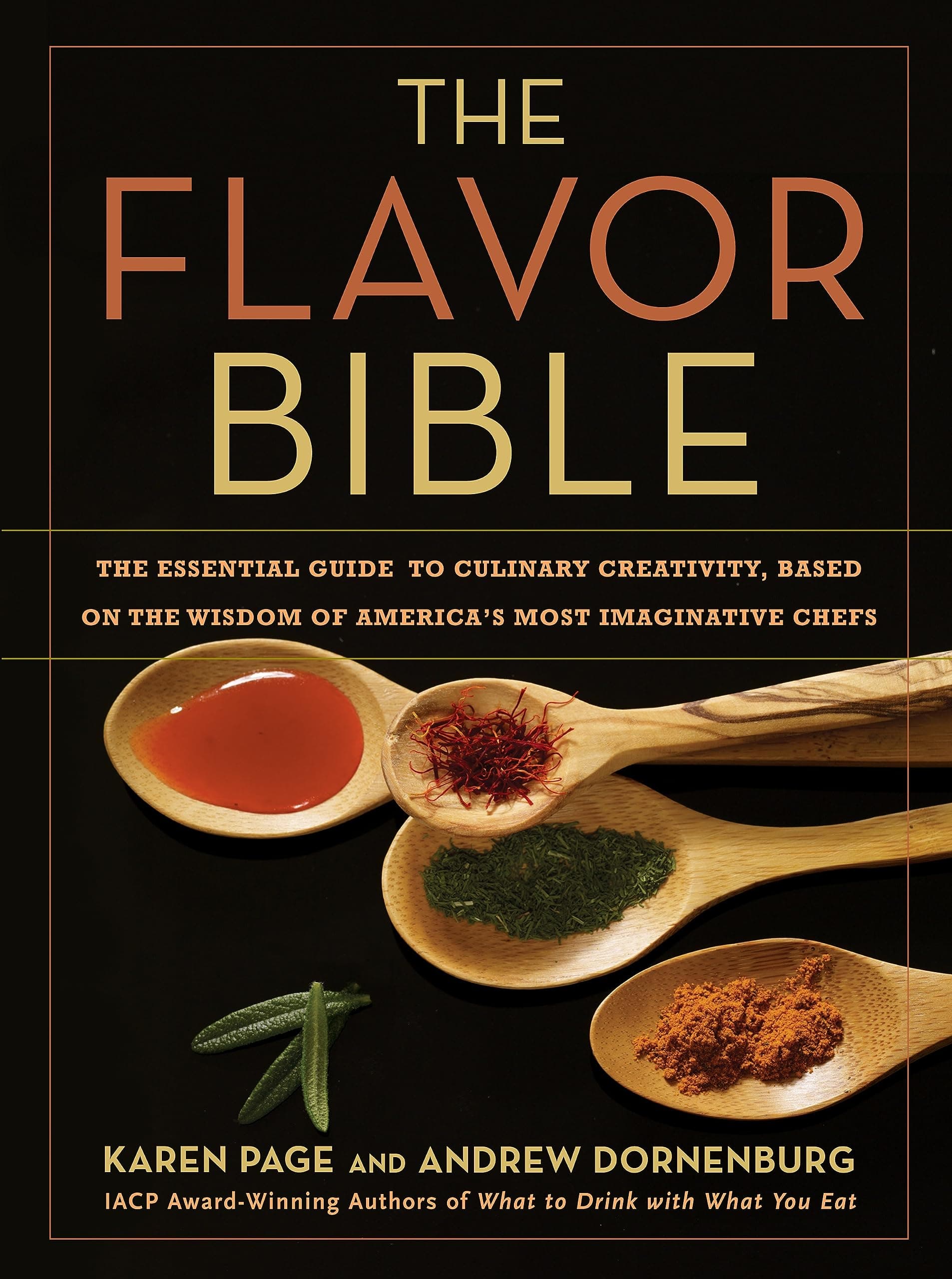 The Flavor Bible: The Essential Guide to Culinary Creativity, Based on the Wisdom of America's Most Imaginative Chefs by Andrew Dornenburg, Karen Page, Barry Salzman - Hardcover